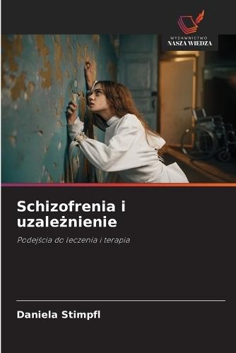 Schizofrenia i uzależnienie