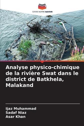 Analyse physico-chimique de la rivière Swat dans le district de Batkhela, Malakand