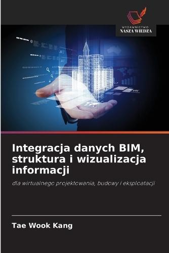 Integracja danych BIM, struktura i wizualizacja informacji
