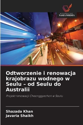Odtworzenie i renowacja krajobrazu wodnego w Seulu - od Seulu do Australii