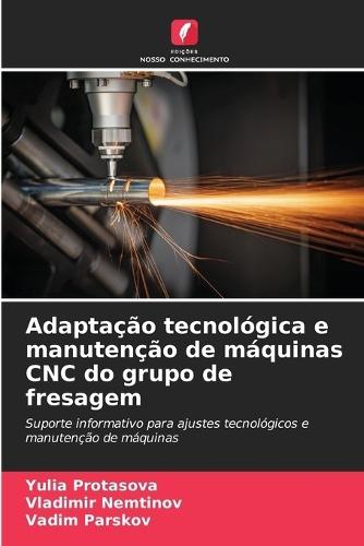 Adaptação tecnológica e manutenção de máquinas CNC do grupo de fresagem