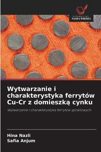 Wytwarzanie i charakterystyka ferrytów Cu-Cr z domieszką cynku