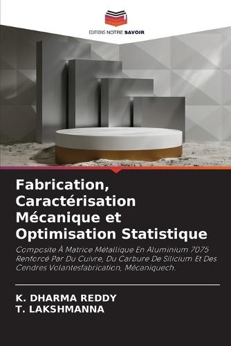 Fabrication, Caractérisation Mécanique et Optimisation Statistique