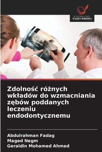 Zdolnośc różnych wkladów do wzmacniania zębów poddanych leczeniu endodontycznemu