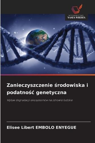 Zanieczyszczenie środowiska i podatnośc genetyczna