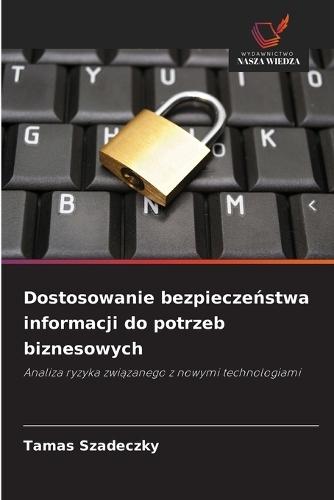 Dostosowanie bezpieczeństwa informacji do potrzeb biznesowych