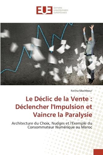 Le Déclic de la Vente: Déclencher l'Impulsion et Vaincre la Paralysie