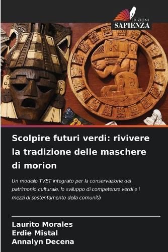 Scolpire futuri verdi: rivivere la tradizione delle maschere di morion
