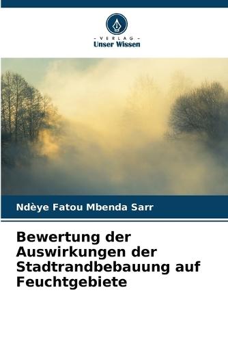 Bewertung der Auswirkungen der Stadtrandbebauung auf Feuchtgebiete