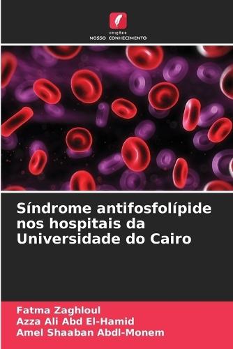 Síndrome antifosfolípide nos hospitais da Universidade do Cairo