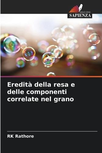 Eredità della resa e delle componenti correlate nel grano