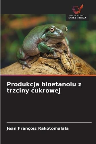 Produkcja bioetanolu z trzciny cukrowej