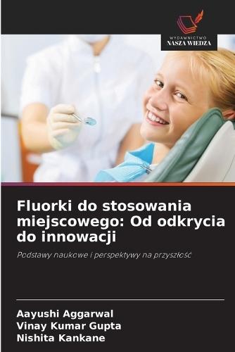 Fluorki do stosowania miejscowego: Od odkrycia do innowacji