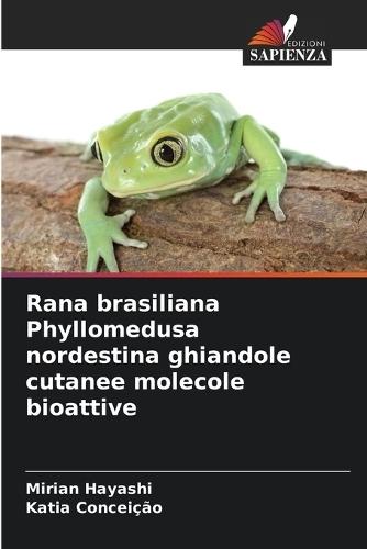 Rana brasiliana Phyllomedusa nordestina ghiandole cutanee molecole bioattive