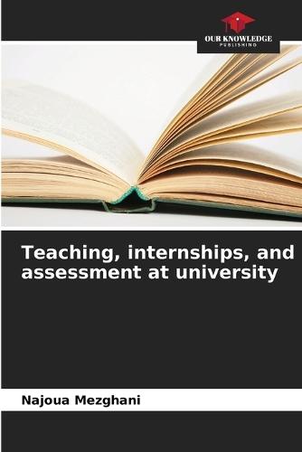 Teaching, internships, and assessment at university