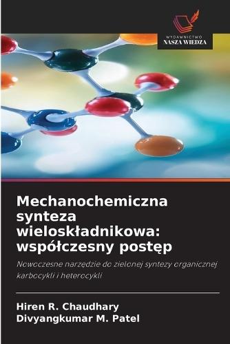 Mechanochemiczna synteza wieloskladnikowa: wspólczesny postęp