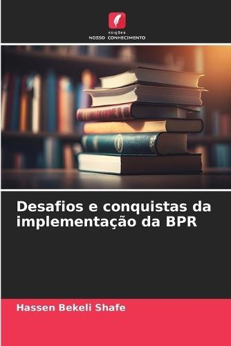 Desafios e conquistas da implementação da BPR