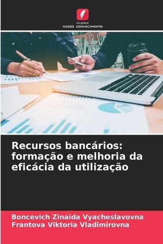 Recursos bancários: formação e melhoria da eficácia da utilização