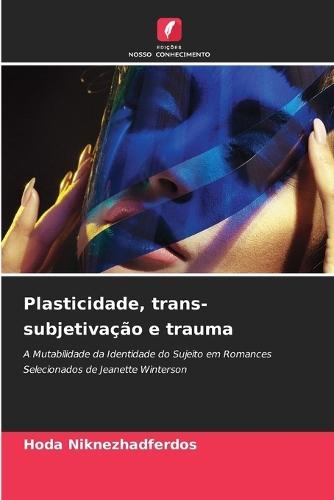Plasticidade, trans-subjetivação e trauma