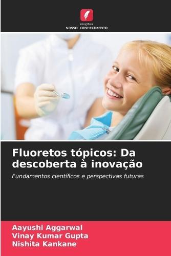 Fluoretos tópicos: Da descoberta à inovação