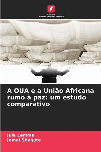 A OUA e a União Africana rumo à paz: um estudo comparativo