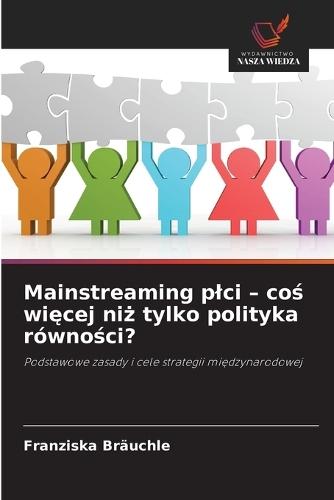 Mainstreaming plci - coś więcej niż tylko polityka równości?