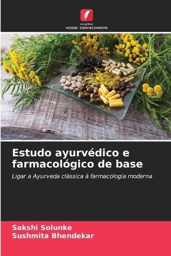 Estudo ayurvédico e farmacológico de base
