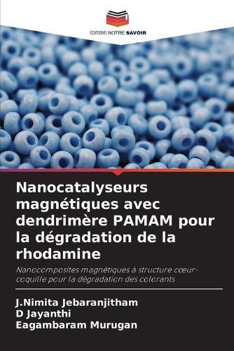 Nanocatalyseurs magnétiques avec dendrimère PAMAM pour la dégradation de la rhodamine