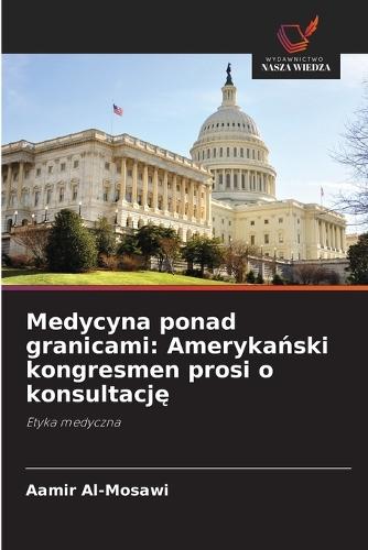 Medycyna ponad granicami: Amerykański kongresmen prosi o konsultację