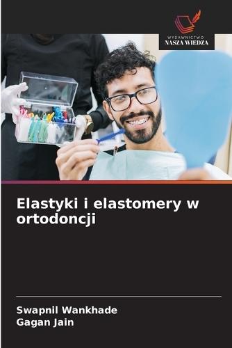 Elastyki i elastomery w ortodoncji