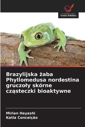 Brazylijska żaba Phyllomedusa nordestina gruczoly skórne cząsteczki bioaktywne