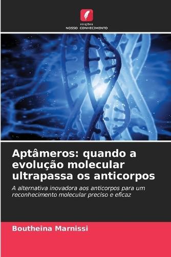 Aptâmeros: quando a evolução molecular ultrapassa os anticorpos