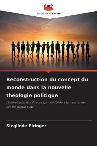 Reconstruction du concept du monde dans la nouvelle théologie politique