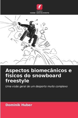 Aspectos biomecânicos e físicos do snowboard freestyle
