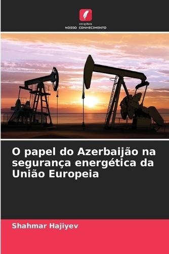 O papel do Azerbaijão na segurança energética da União Europeia