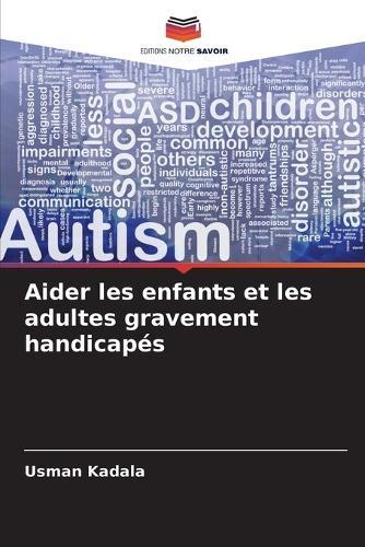 Aider les enfants et les adultes gravement handicapés