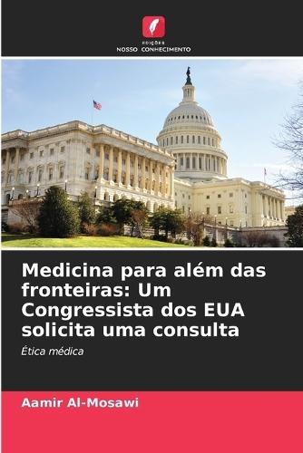 Medicina para além das fronteiras: Um Congressista dos EUA solicita uma consulta
