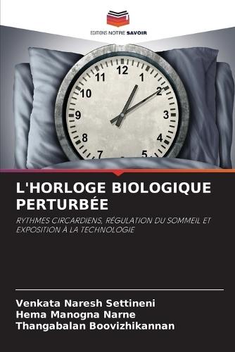 L'Horloge Biologique Perturbée