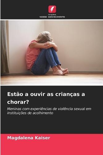 Estão a ouvir as crianças a chorar?
