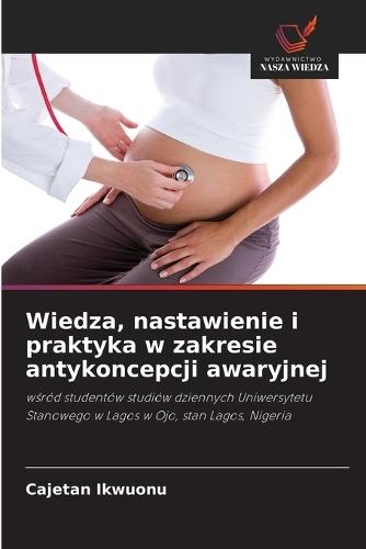 Wiedza, nastawienie i praktyka w zakresie antykoncepcji awaryjnej