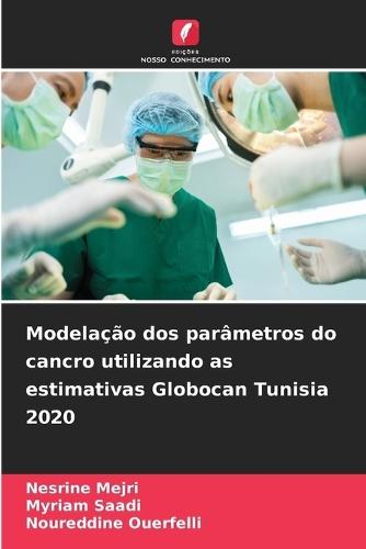 Modelação dos parâmetros do cancro utilizando as estimativas Globocan Tunisia 2020