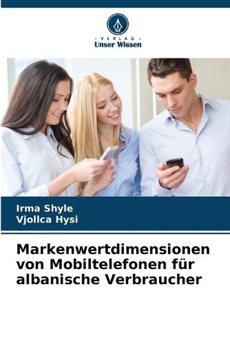 Markenwertdimensionen von Mobiltelefonen für albanische Verbraucher