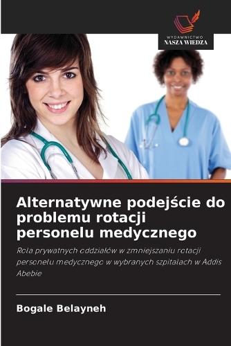 Alternatywne podejście do problemu rotacji personelu medycznego