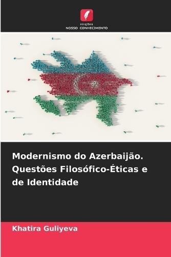 Modernismo do Azerbaijão. Questões Filosófico-Éticas e de Identidade