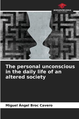 The personal unconscious in the daily life of an altered society