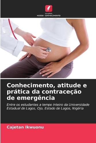 Conhecimento, atitude e prática da contraceção de emergência