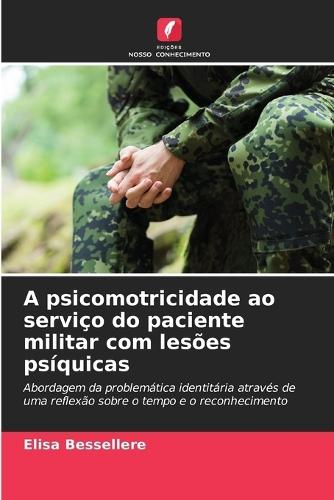 A psicomotricidade ao serviço do paciente militar com lesões psíquicas
