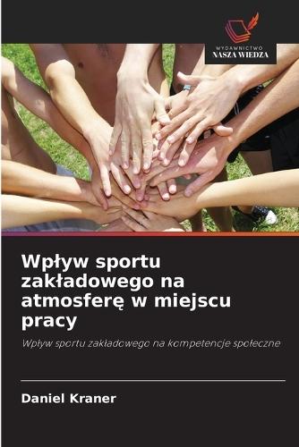 Wplyw sportu zakladowego na atmosferę w miejscu pracy