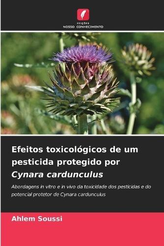 Efeitos toxicológicos de um pesticida protegido por Cynara cardunculus