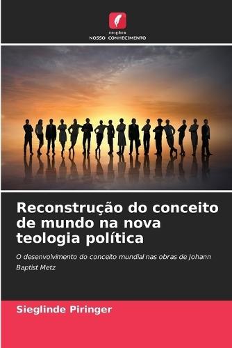 Reconstrução do conceito de mundo na nova teologia política